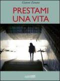 Prestami una vita