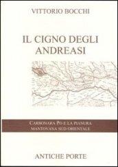 Il cigno degli Andreasi. Breve compendio di notizie storiche sulle genti del territorio mantovano sud-orientale e sulle famiglie feudatarie in Carbonara Po