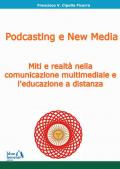 Podcasting e new media: miti e realtà nella comunicazione multimediale e l'educazione a distanza