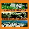 La guerra «granda». Guida ai luoghi della grande guerra sul monte Grappa. Ediz. italiana e tedesca