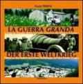 La guerra «granda». Guida ai luoghi della grande guerra sul monte Grappa. Ediz. italiana e tedesca