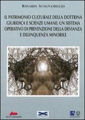 Il patrimonio culturale della dottrina giuridica e scienze umane: un sistema operativo di prevenzione della devianza e delinquenza minorile