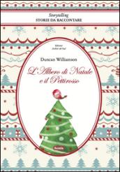 L'albero di Natale e il pettirosso. Come fu che l'abete diventò sempreverde. Ediz. multilingue