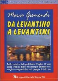 Da levantino a levantini. Dalla rubrica del quotidiano «Puglia» 15 anni (2001-1986) di diario non sempre polemico sul meglio e (soprattutto) sul peggio di tutti noi. Vol. 5