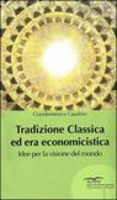 Tradizione classica ed era economicistica. Idee per la visione del mondo