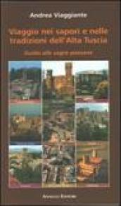 Viaggio nei sapori e nelle tradizioni dell'alta Tuscia. Guida alle sagre paesane