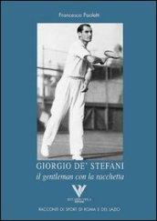 Giorgio De' Stefani. Il gentleman con la racchetta