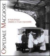 Il Policlinico. Milano e il suo ospedale