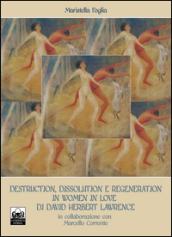 Destruction, dissolution e regeneration in «Women in love» di David Herbert Lawrence. Ediz. italiana e inglese