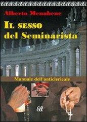 Il sesso del seminarista. Manuale dell'anticlericale. Con CD Audio