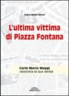 L'ultima vittima di piazza Fontana. Carlo Maria Maggi racconta la sua verità