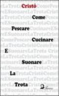 Come pescare, cucinare e suonare la trota