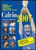 Calcio 2007. Notizie, informazioni, curiosità sullo sport più bello del mondo