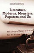 Literature, moderns, monsters, popsters and us