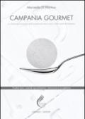 Campania gourmet. La cultura gastronomica dalla produzione alla tavola in 230 ricette di tradizione. Ediz. italiana e inglese