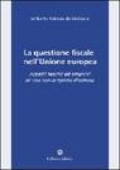 La questione fiscale nell'Unione Europea. Aspetti teorici ed empirici di una convergenza disattesa