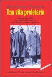 Una vita proletaria. L'autobiografia, le lettere dal carcere e le ultime parole ai giudici