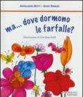 Ma... dove dormono le farfalle?