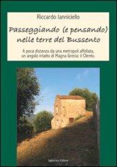 Passeggiando (e pensando) nelle terre del Bussento. A poca distanza da una metropoli affollata un angolo intatto di Magna Grecia: il Cilento