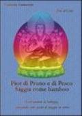 Fior di pruno e di pesco saggia come bamboo. Osservandone la bellezza, scivolando come gocce di pioggia su vetro...