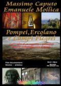 Pompei Ercolano e Campi Flegrei. Luci e colori di un suggestivo e spettacolare percorso archeologico unico al mondo. Con DVD