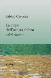 La cupa dell'acqua chiara e altri racconti