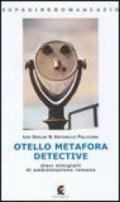 Otello Metafora detective. Dieci minigialli di ambientazione romana