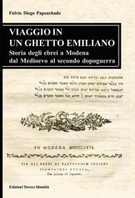 Viaggio in un ghetto emiliano. Storia degli ebrei a Modena dal Medioevo al secondo dopoguerra