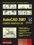 AutoCad 2007. Corso pratico 2D. Con CD-ROM