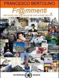 Frammenti. Frammenti della natura, delle città, della famiglia, della storia, dell'uomo