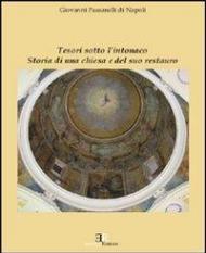 Tesori sotto l'intonaco. Storia di una Chiesa e del suo restauro