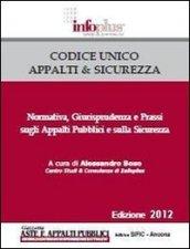 Codice Unico appalti & sicurezza. Normativa, giurisprudenza e prassi sugli appalti pubblici e sulla sicurezza