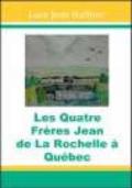 Les quatre frères Jean de La Rochelle à Québec