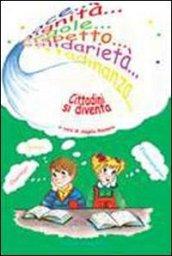 Cittadini si diventa. Percorso operativo triennale sull'educazione alla cittadinanza attiva e alla legalità. Per la Scuola elementare