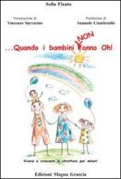 ... Quando i bambini non fanno oh! Vivere e crescere in strutture per minori