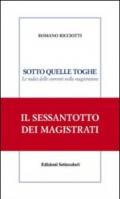 Sotto quelle toghe. Le radici delle correnti nella magistratura
