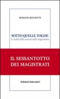 Sotto quelle toghe. Le radici delle correnti nella magistratura