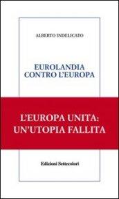 Eurolandia contro l'Europa