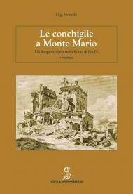 Le conchiglie a Monte Mario. Un doppio enigma nella Roma di Pio IX