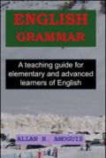 English grammar. A teaching guide for elementary and advanced learners of english