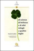 Quadrifogli. Di scienza, di bellezza, e di altri trifogli a quattro foglie