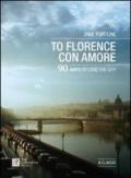 To Florence con amore. 90 ways to love the city