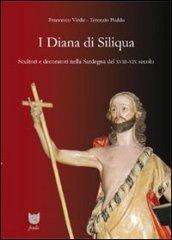 I Diana di Siliqua. Scultori e decoratori nella Sardegna del XVIII-XIX secolo. Ediz. illustrata