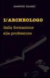 L'archeologo. Dalla formazione alla professione