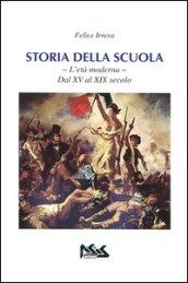 Storia della scuola. L'età moderna. Dal XV al XIX secolo