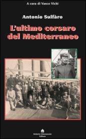 L'ultimo corsaro del Mediterraneo. Antonio Sulfàro