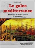 Le galee mediterranee. 5000 anni di storia, tecnica e documenti