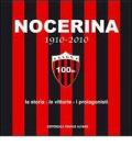 Nocerina 1910-2010. La storia, le vittorie, i protagonisti