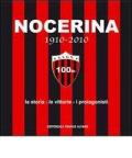 Nocerina 1910-2010. La storia, le vittorie, i protagonisti