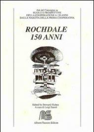 Rochdale 150 anni. Atti del Convegno. Ediz. italiana e inglese